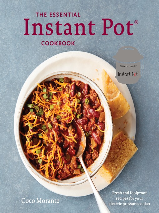 Title details for The Essential Instant Pot Cookbook by Coco Morante - Available